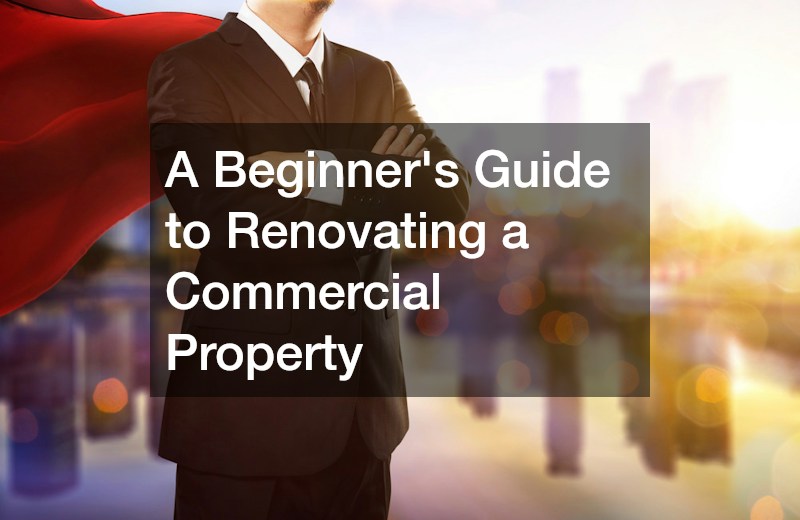 A Beginners Guide to Renovating a Commercial Property